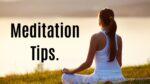 Meditation tips.