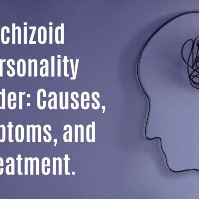 Schizoid personality disorder Causes, symptoms, and treatment.