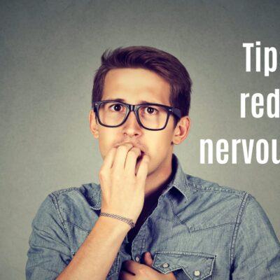 Tips to reduce nervousness.