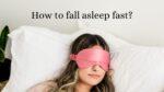 How to fall asleep fast?