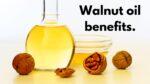 Walnut oil benefits.