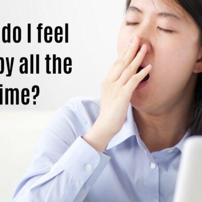 Why do I feel sleepy all the time?