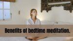 Benefits of bedtime meditation.