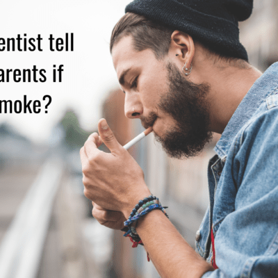 Can a Dentist tell your parents if you smoke