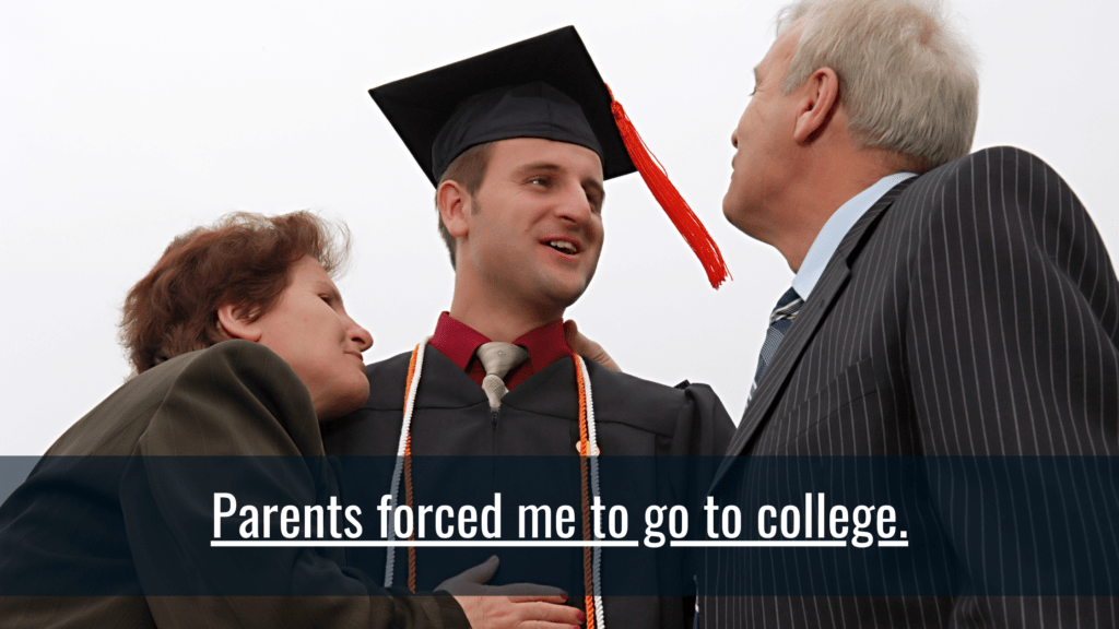 Parents forced me to go to college. MELTBLOGS