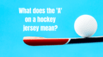 What does the A on a hockey jersey mean