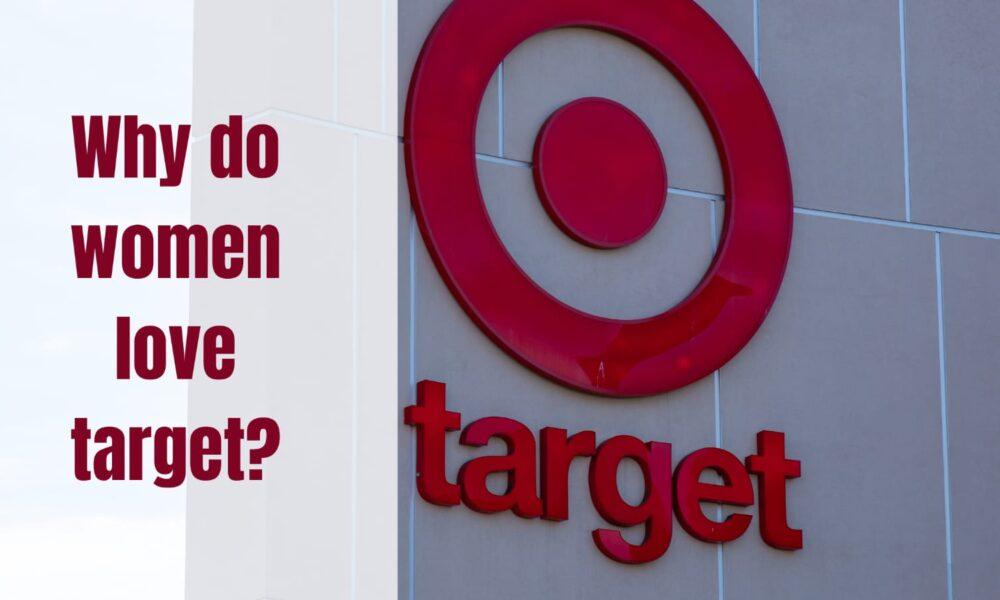 Why do women love Target?