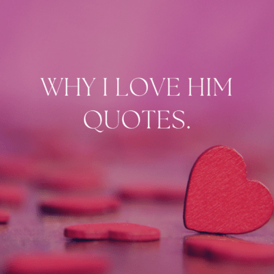 50 Why I love him quotes.