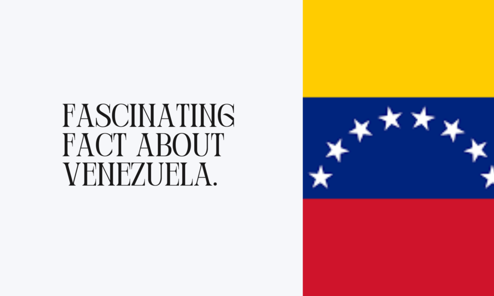 Fascinating fact about Venezuela.