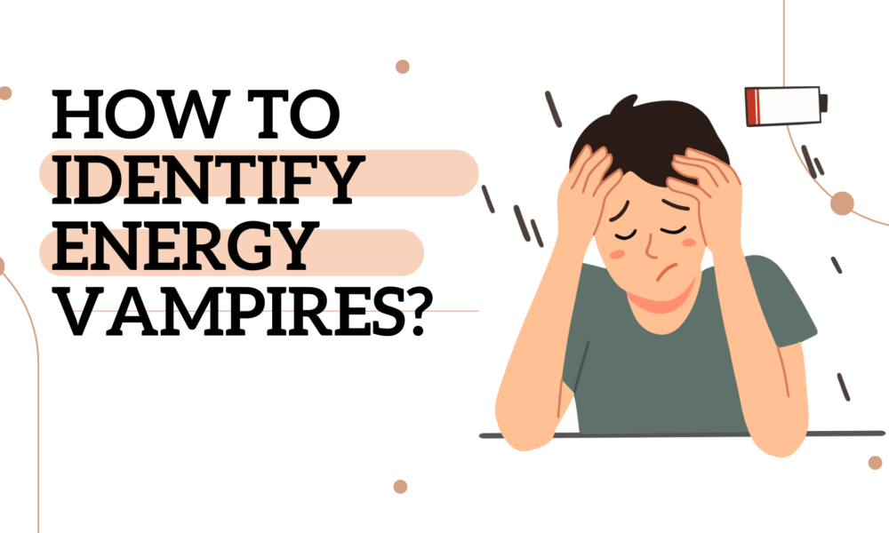 How to identify energy vampires?