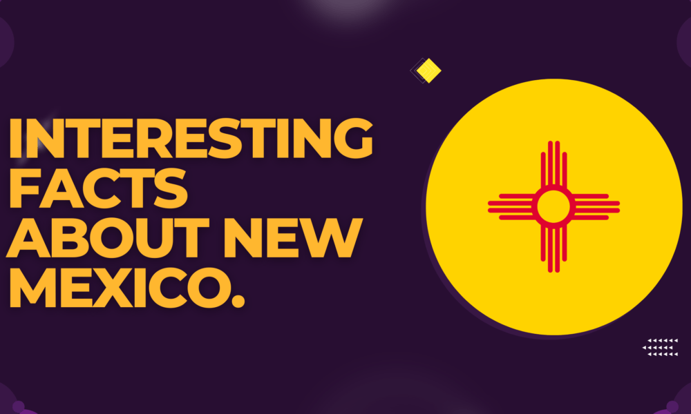 Interesting facts about new Mexico.