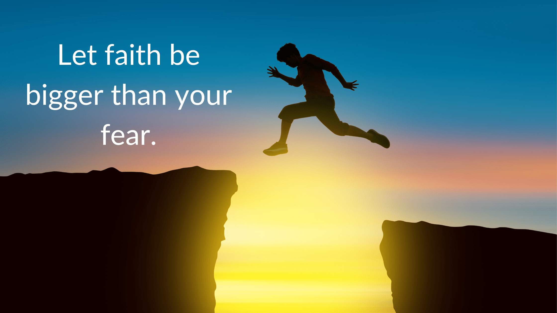 Let Faith Be Bigger Than Your Fear MELTBLOGS