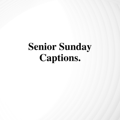 Senior Sunday Captions