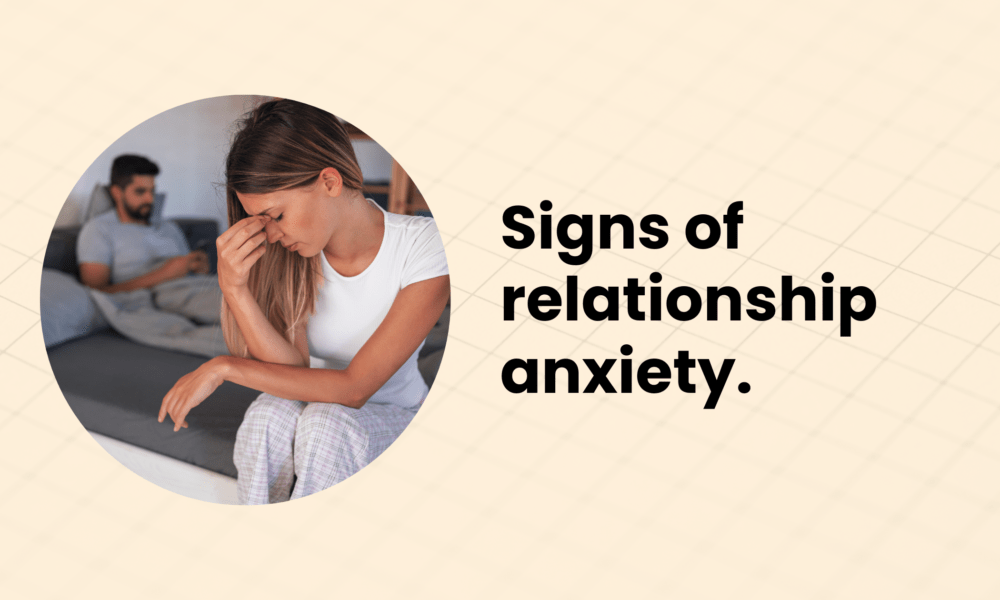 Signs of relationship anxiety.