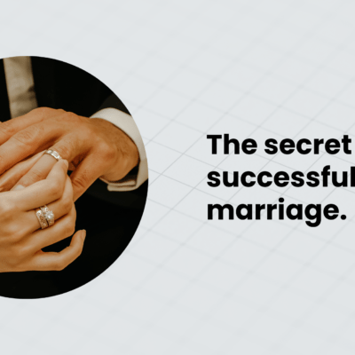 The secret of a successful marriage.