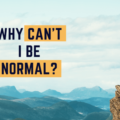 Why can't I be normal
