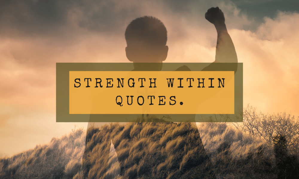 Strength within quotes.
