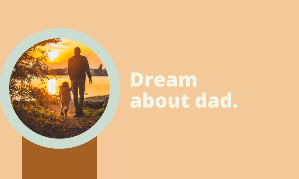 Dream about dad.