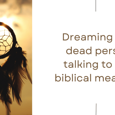 Dreaming of a dead person talking to you biblical meaning 