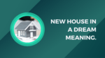 New house in a dream meaning.