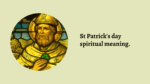St Patrick's day spiritual meaning.