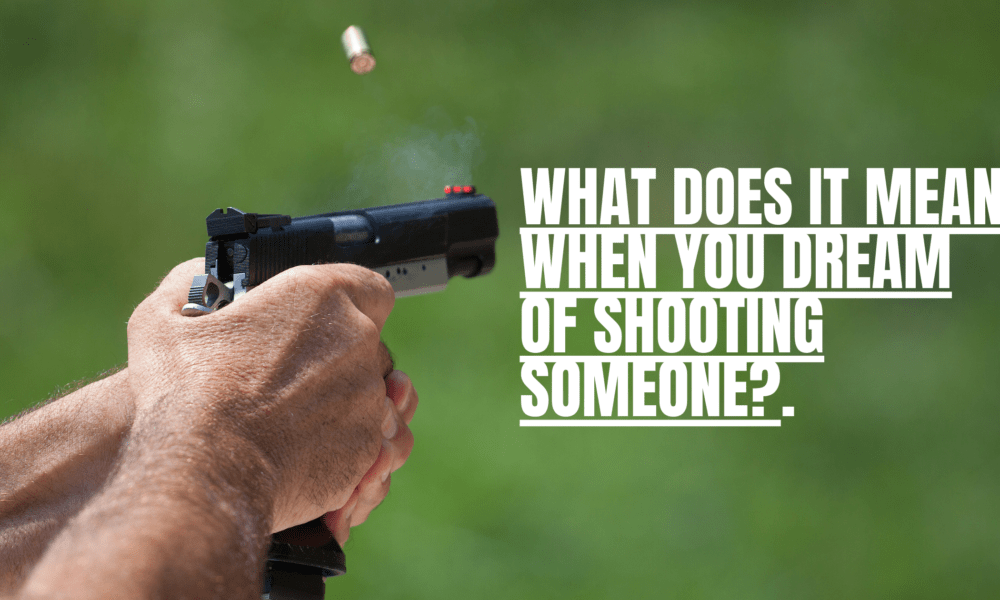 What does it mean when you dream of shooting someone