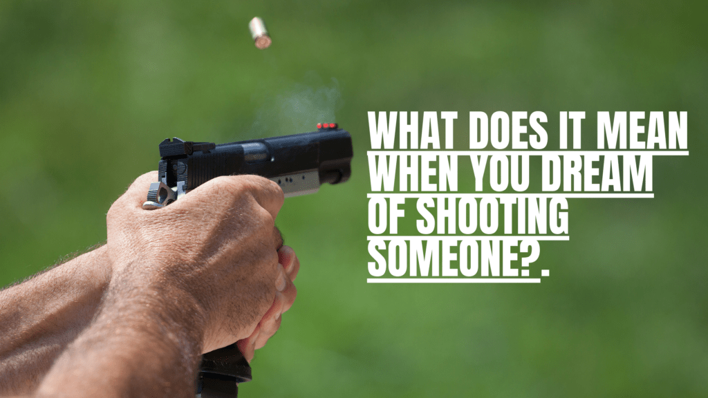 What does it mean when you dream of shooting someone? - MELTBLOGS