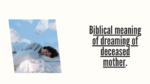 biblical meaning of dreaming of deceased mother