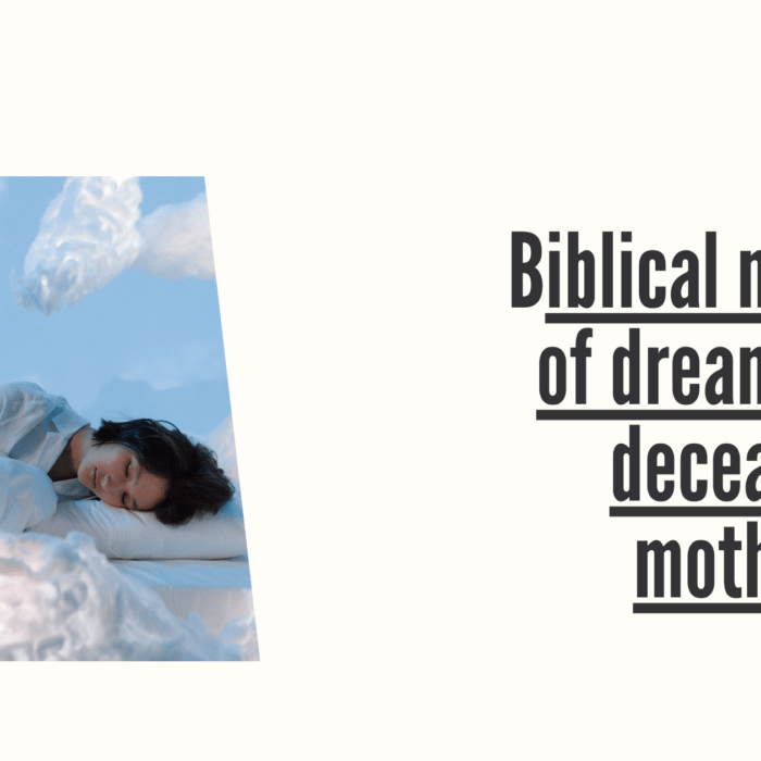 Biblical Meaning Of Dreaming Of Deceased Mother  700x700 