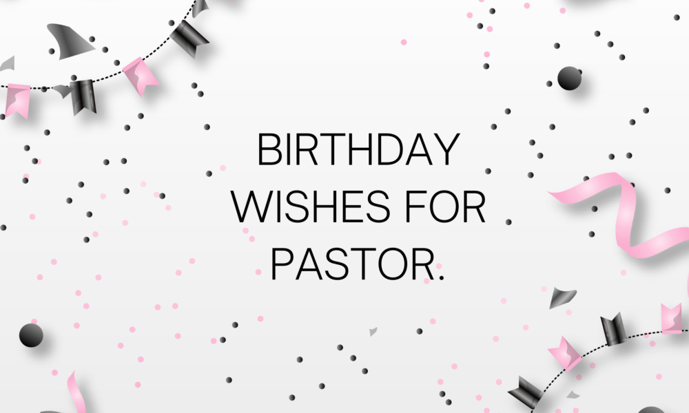 Birthday wishes for Pastor.