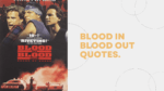 Blood in blood out quotes.