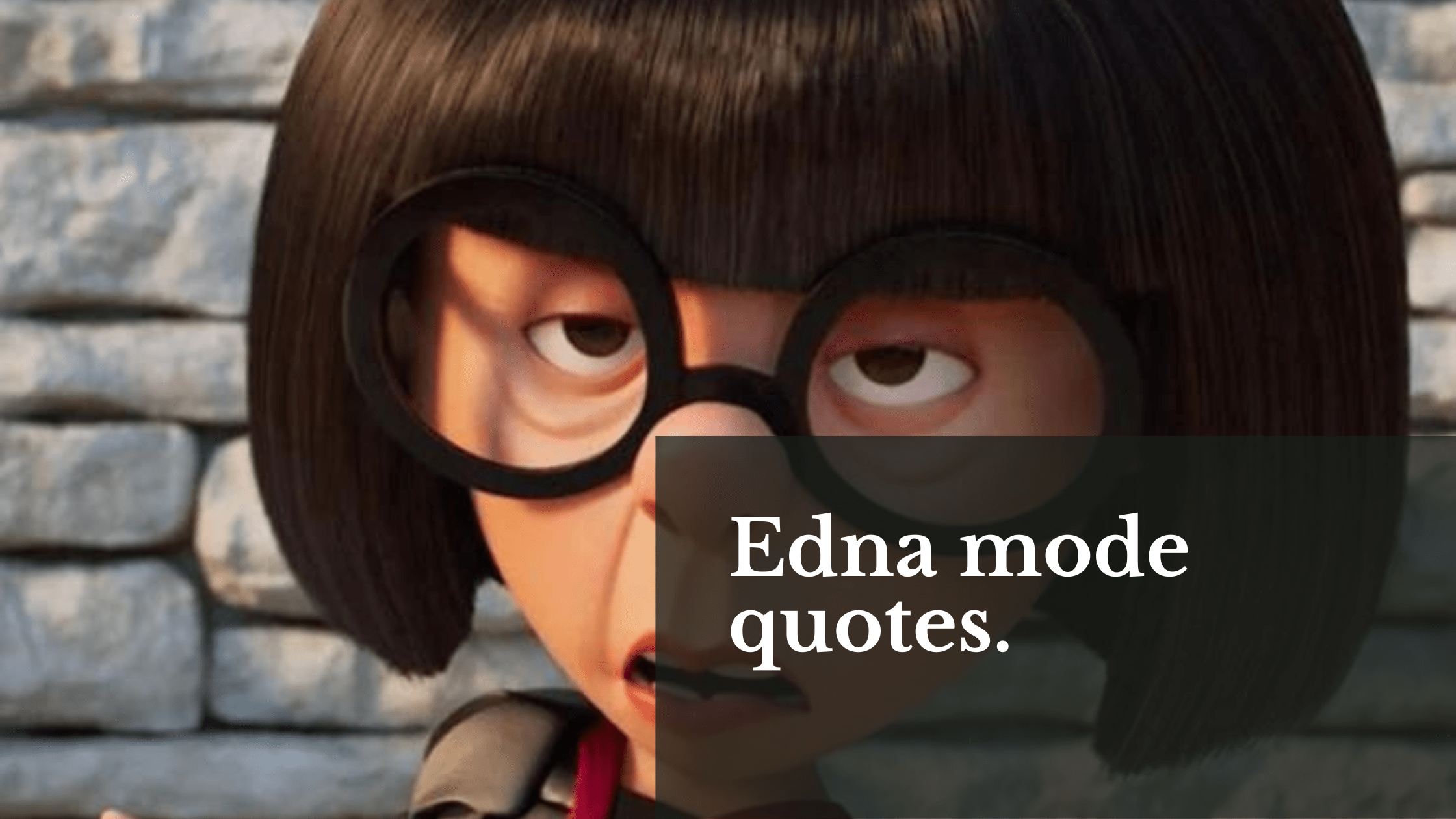 Edna Mode Quotes. - MELTBLOGS