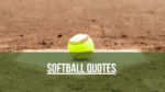 Softball Quotes.
