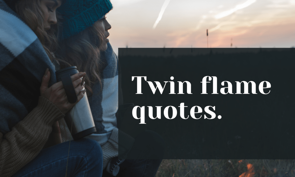Twin flame quotes.