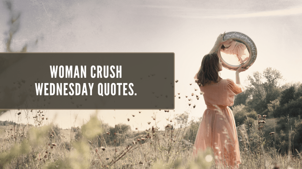 Woman Crush Wednesday Quotes Meltblogs 7180