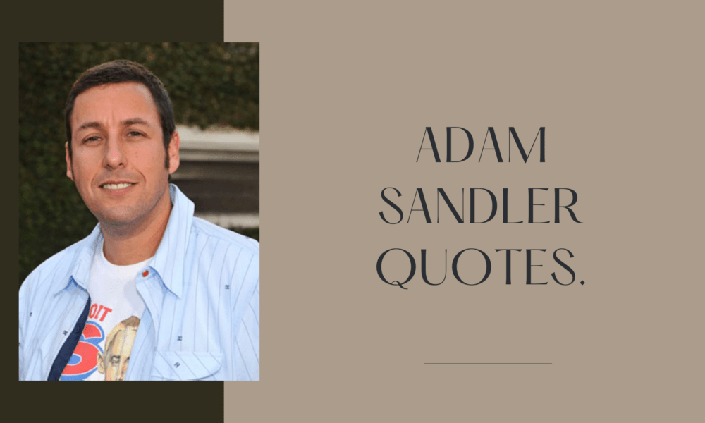 Adam Sandler Quotes.
