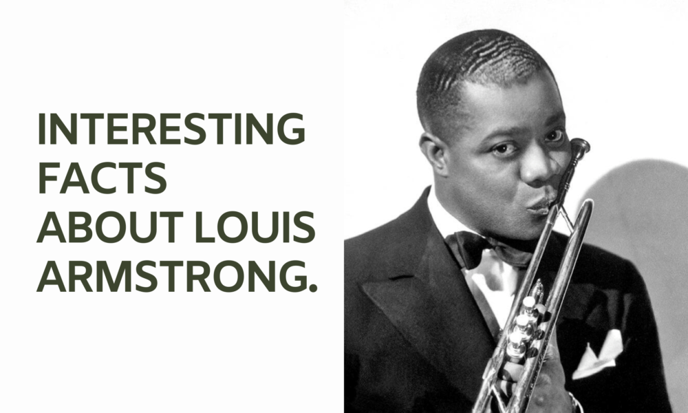 Interesting facts about louis Armstrong.
