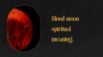 Blood moon spiritual meaning