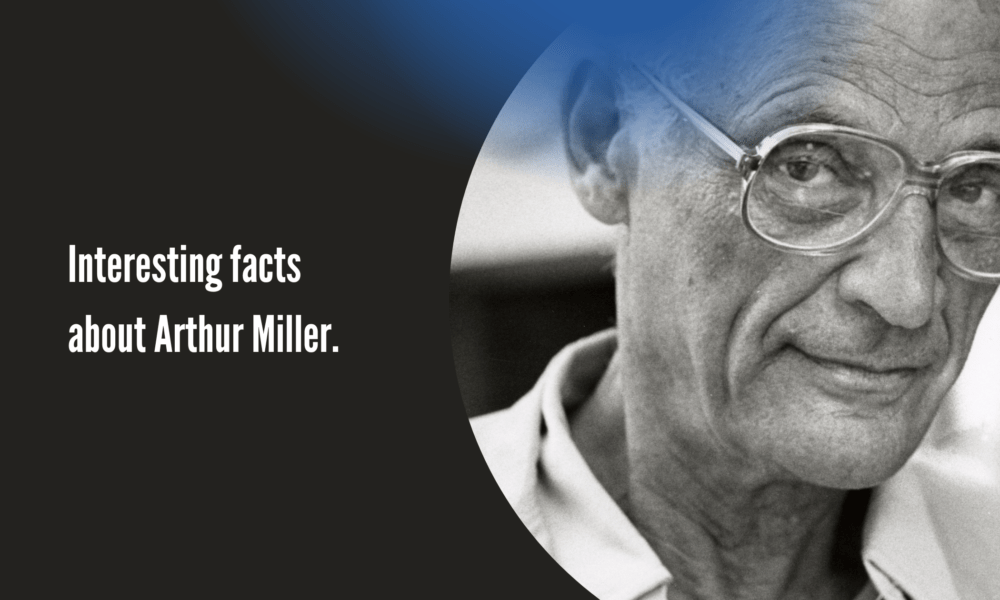 Interesting facts about Arthur Miller