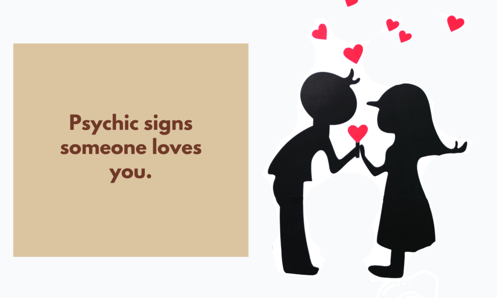 Psychic signs someone loves you