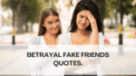 Betrayal fake friends quotes