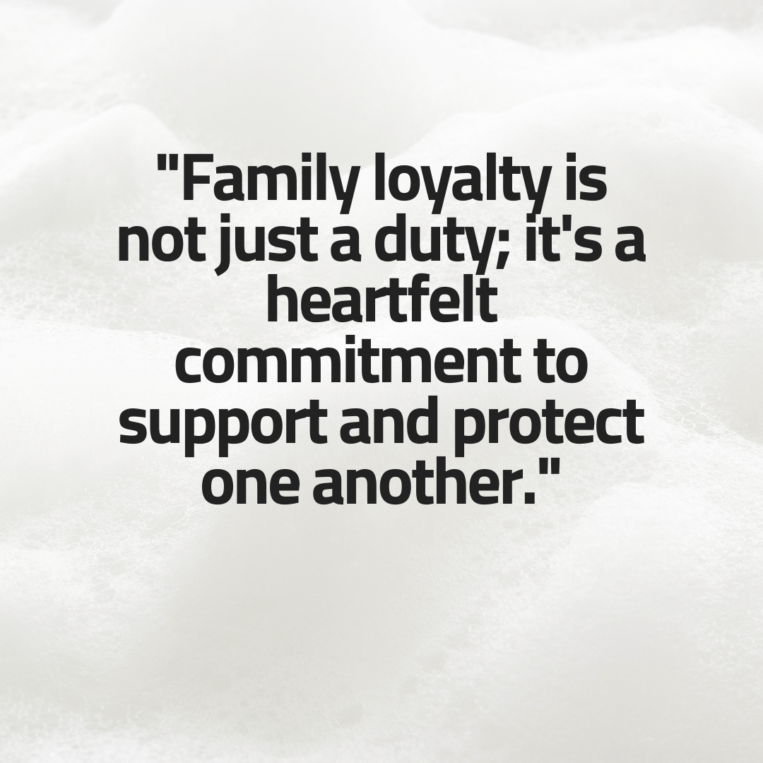 Family loyalty quotes. - MELTBLOGS