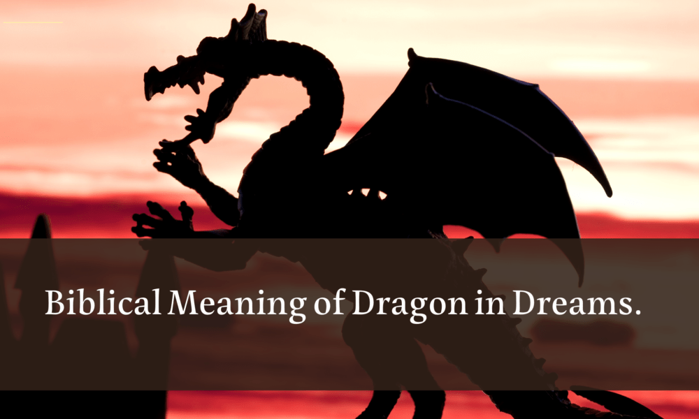 Biblical Meaning of Dragon in Dreams