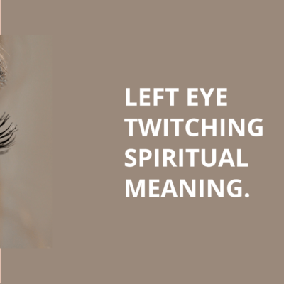 Left Eye Twitching Spiritual Meaning