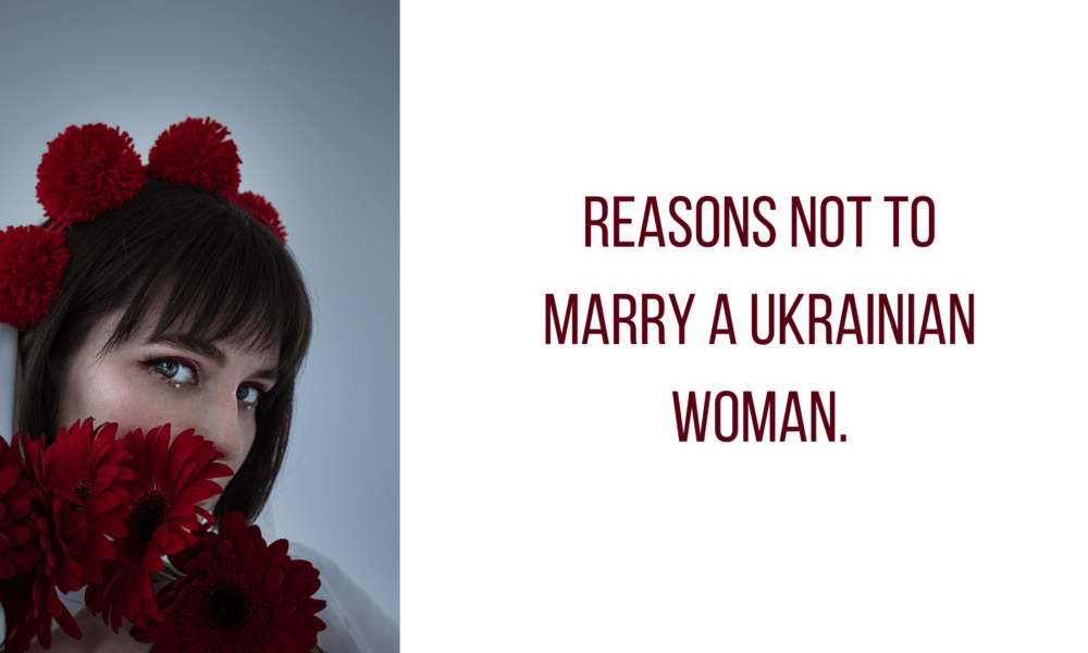 Reasons Not to Marry a Ukrainian Woman