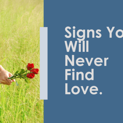 Signs You Will Never Find Love