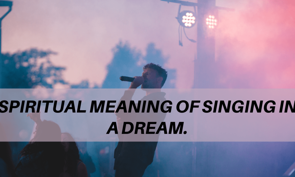 Spiritual meaning of Singing in a Dream