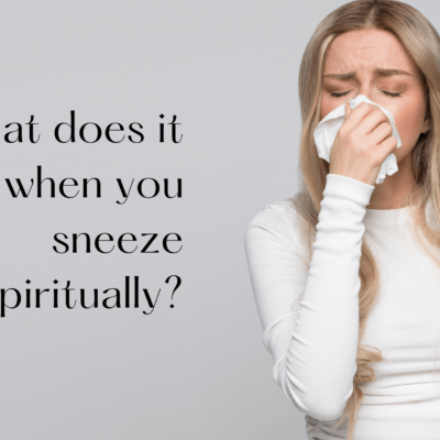 What does it mean when you sneeze spiritually