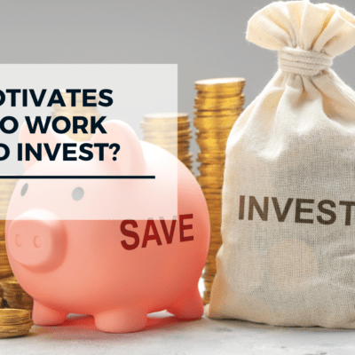 What motivates people to work save and invest