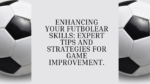 Enhancing Your Futbolear Skills Expert Tips and Strategies for Game Improvement.